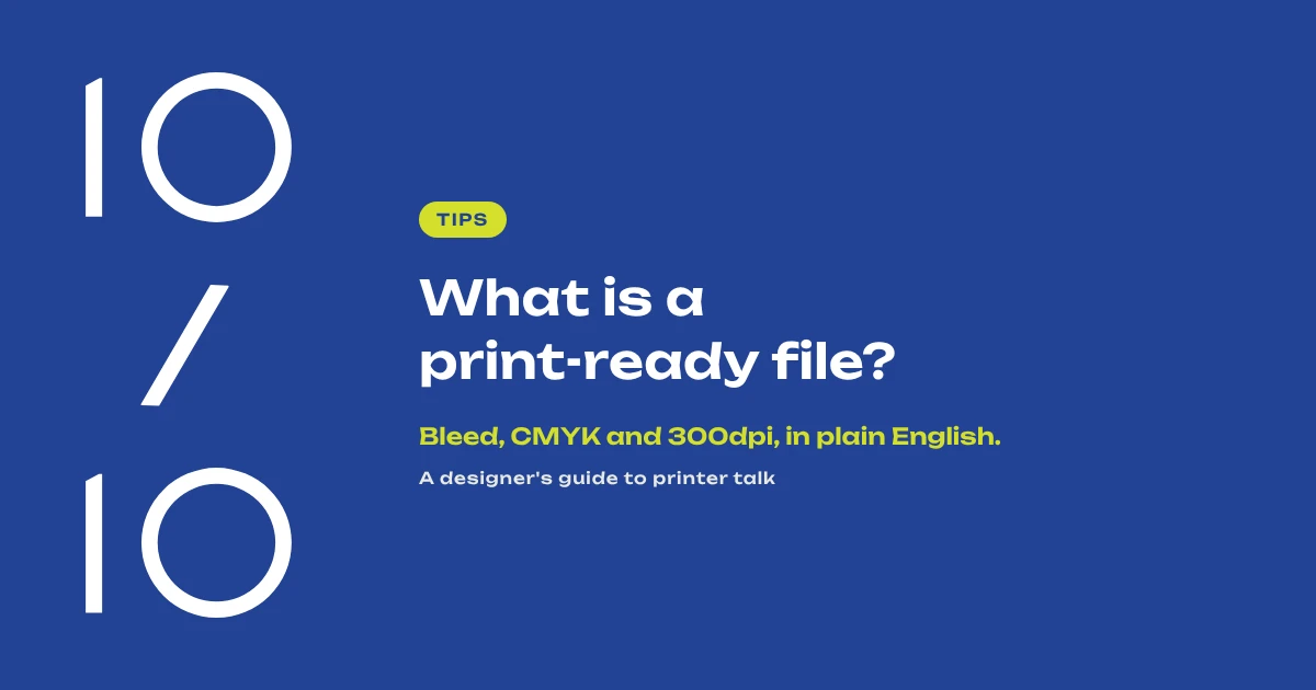 What is a print-ready file? Bleed, CMYK and 300dpi in plain English